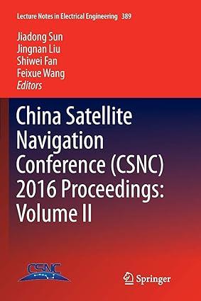 china satellite navigation conference csnc 2016 proceedings volume ii 1st edition jiadong sun, jingnan liu,
