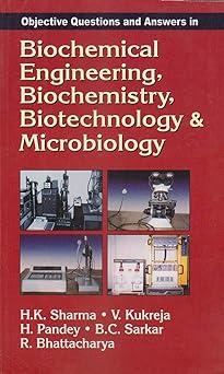 biochemical engineering biochemistry biotechnology and microbiology 1st edition h.k. sharma 8123914156,