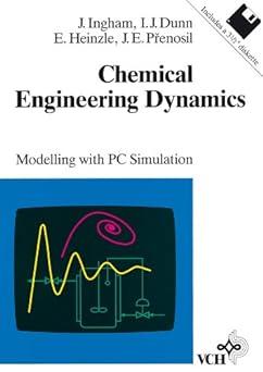chemical engineering dynamics: modelling with pc simulation 1st edition john ingham, irving j. dunn, elmar