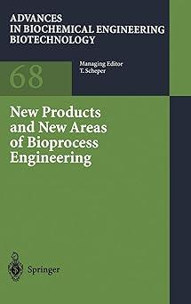advances in biochemical engineering biotechnology 68 new products and new areas of bioprocess engineering 1st