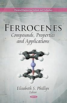 ferrocenes compounds properties and applications 1st edition elisabeth s. phillips 1617618802, 978-1617618802