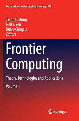 frontier computing theory technologies and applications volume 1 1st edition jason c hung, neil y. yen,