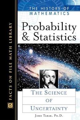 probability and statistics the science of uncertainty history of mathematics 1st edition john tabak