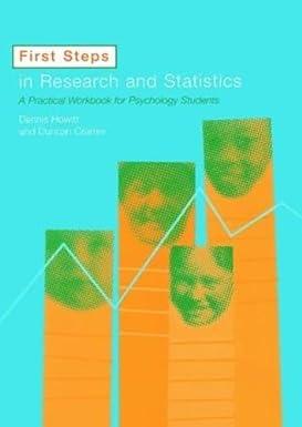 first steps in research and statistics a practical workbook for psychology students 1st edition dennis