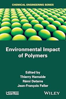 environmental impact of polymers 1st edition thierry hamaide, rémi deterre, jean-françois feller