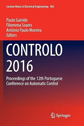 controlo 2016 proceedings of the 12th portuguese conference on automatic control 1st edition paulo garrido,