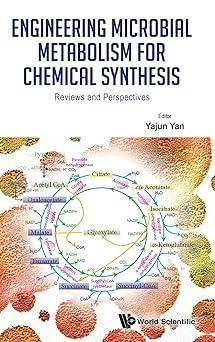engineering microbial metabolism for chemical synthesis reviews and perspectives 1st edition yajun yan
