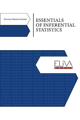 essentials of inferential statistics 1st edition newman chintuwa enyioko 1636481949, 978-1636481944