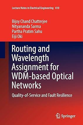 routing and wavelength assignment for wdm based optical networks quality of service and fault resilience 1st