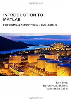 introduction to matlab for chemical and petroleum engineering 1st edition sam toan, hertanto adidharma,