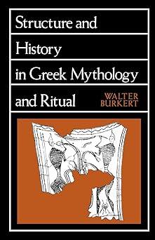 structure and history in greek mythology and ritual 1st edition walter burkert 0520047702, 978-0520047709