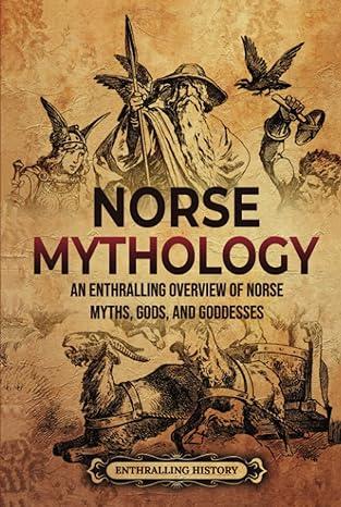 norse mythology an enthralling overview of norse myths gods and goddesses  enthralling history 1956296751,