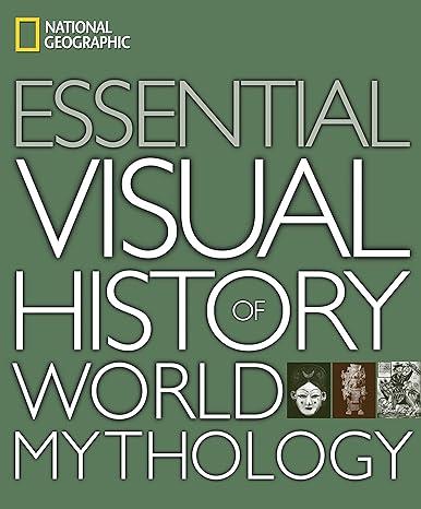 national geographic essential visual history of world mythology  national geographic 142620373x,