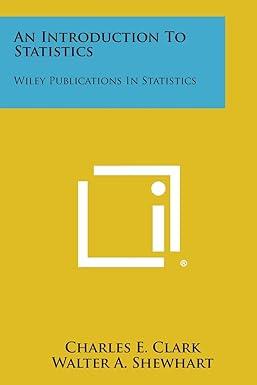 an introduction to statistics wiley publications in statistics 1st edition professor charles e clark, walter
