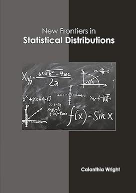 new frontiers in statistical distributions 1st edition calanthia wright 1639873880, 978-1639873883