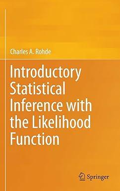 introductory statistical inference with the likelihood function 2014 edition charles a. rohde 3319104608,