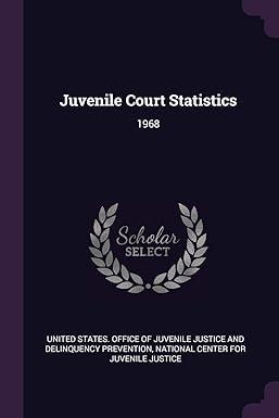 juvenile court statistics 1968 1st edition united states. office of juvenile justic, national center for