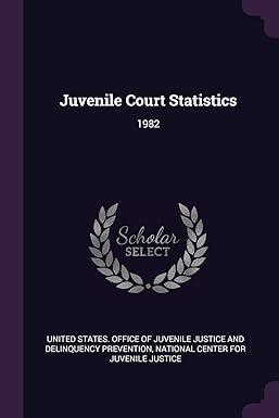 juvenile court statistics 1982 1st edition united states. office of juvenile justic, national center for
