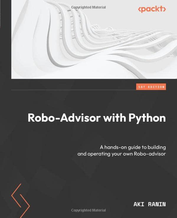 Robo Advisor With Python A Hands On Guide To Building And Operating Your Own Robo Advisor