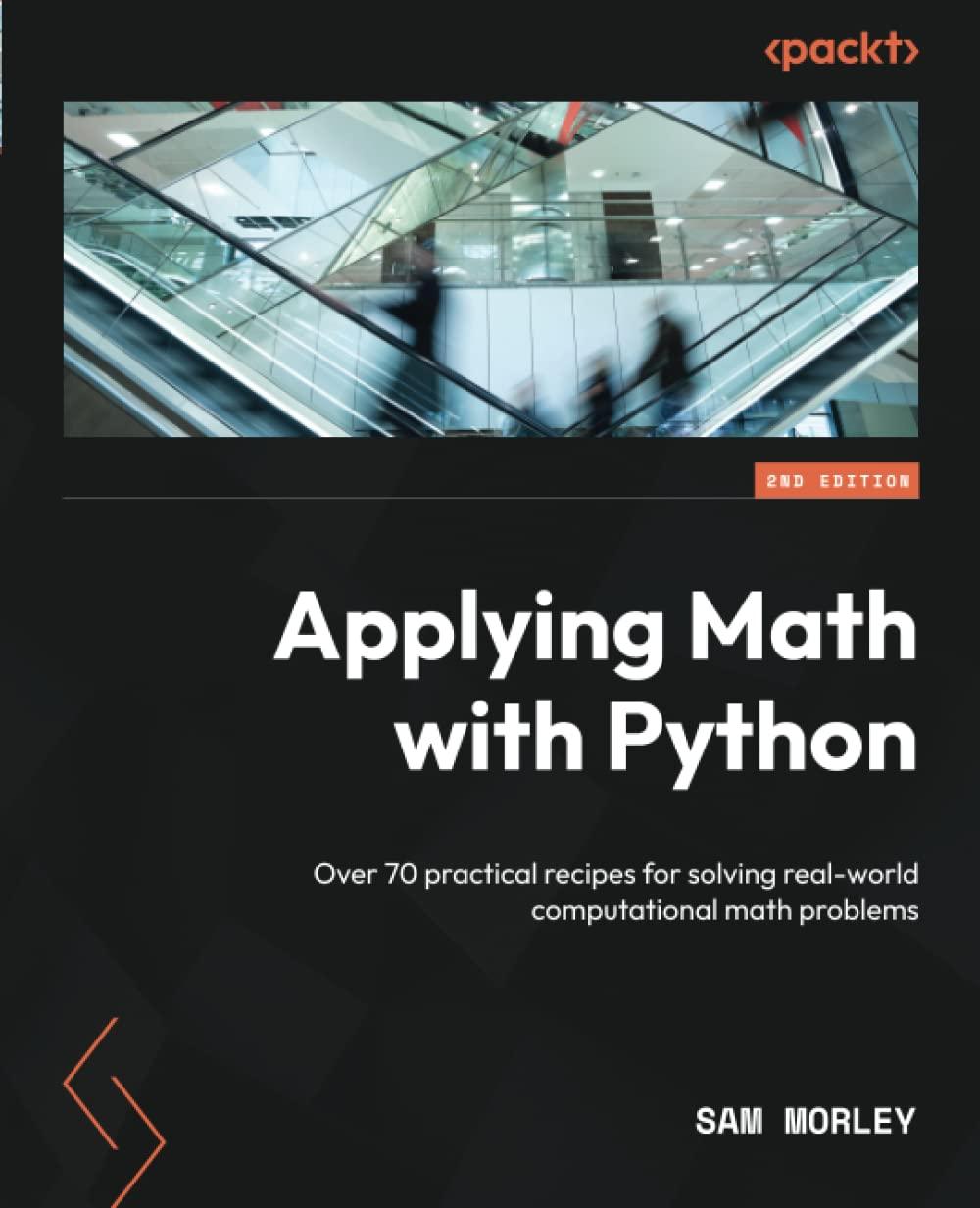 applying math with python over 70 practical recipes for solving real world computational math problems 2nd