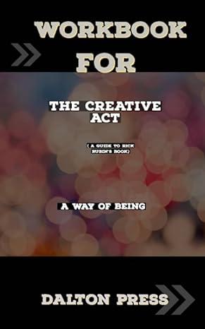 workbook for the creative act 1st edition dalton press b0cczstgh9, 979-8853259973