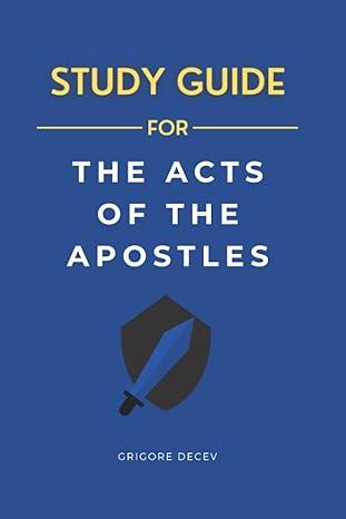 study guide for the acts of the apostles 1st edition grigore decev, angie decev 1777530970, 978-1777530976