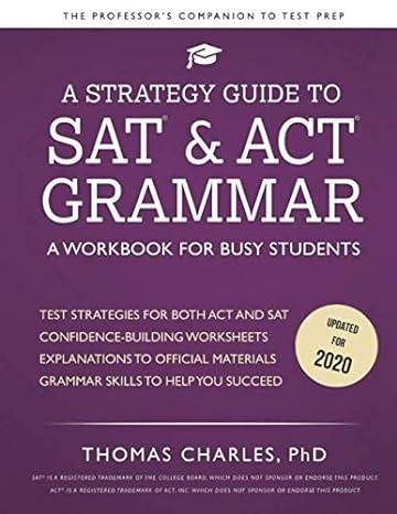 a strategy guide to sat and act grammar a workbook for busy students 1st edition thomas charles 1707261814,