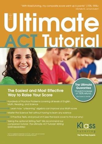 the ultimate act tutorial the easiest and most effective way to raise your score 1st edition erik klass