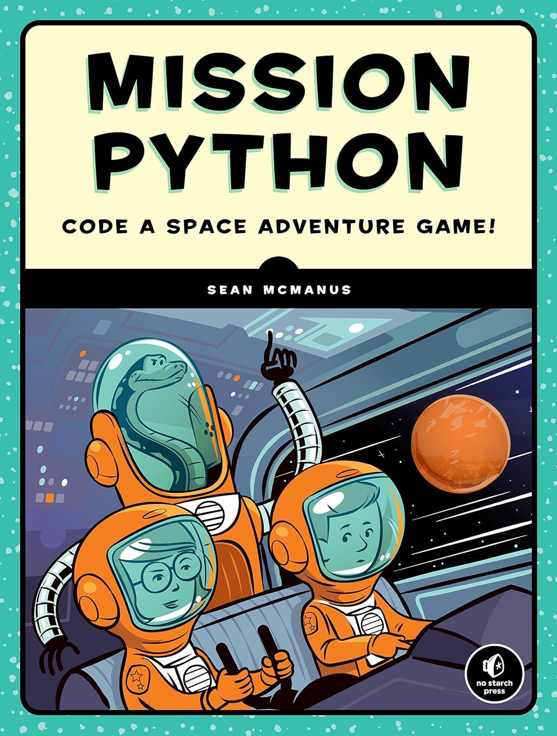 mission python code a space adventure game 1st edition sean mcmanus 1593278578, 978-1593278571