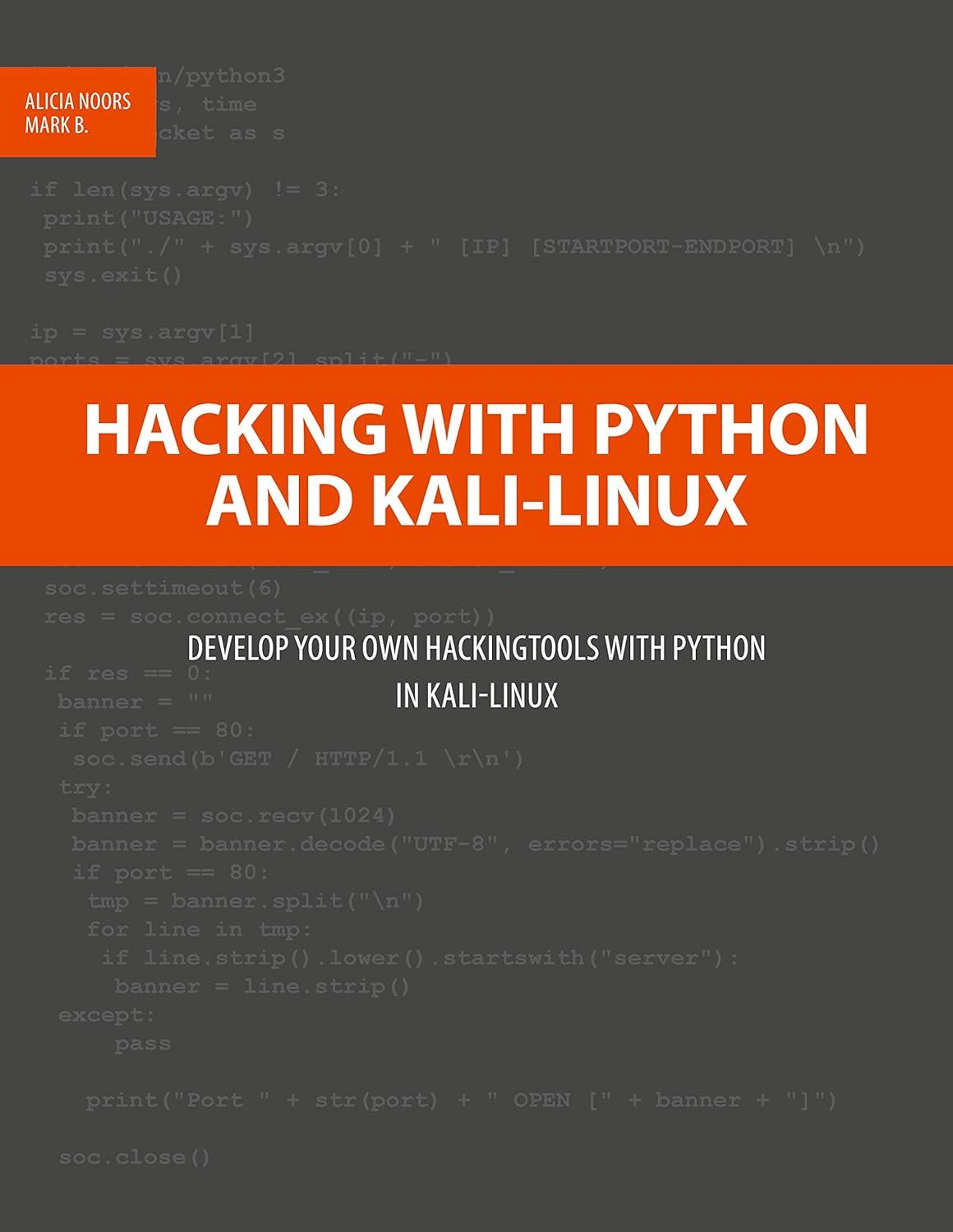 hacking with python and kali linux develop your own hackingtools with python in kali linux 1st edition alicia