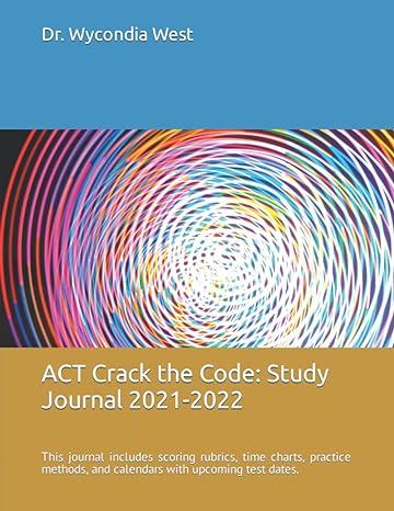 act crack the code study journal 2021 2022 2021 edition dr. wycondia west b095gs5fft, 979-8504844831