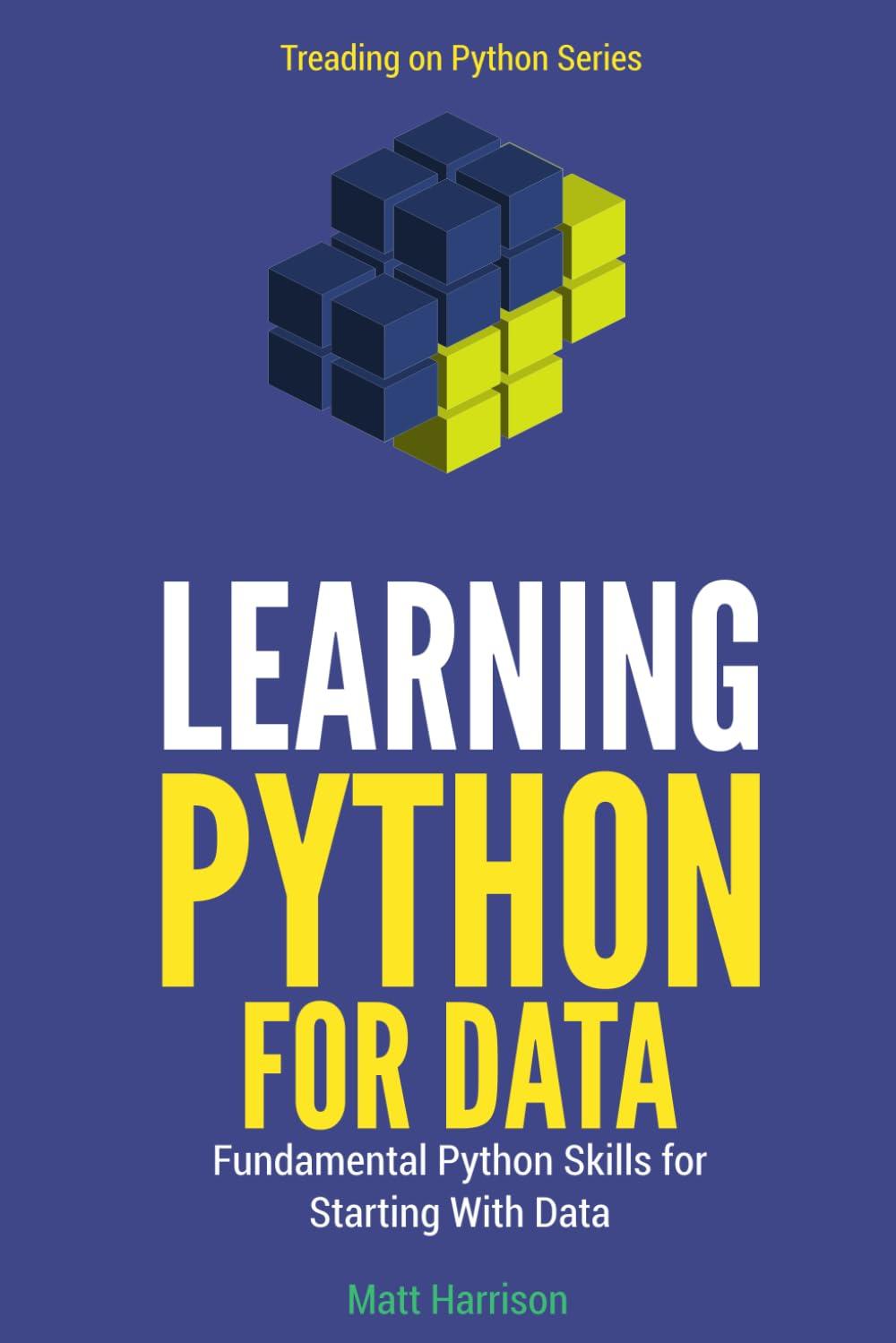 learning python for data fundmental python skills for starting with data 1st edition matt harrison