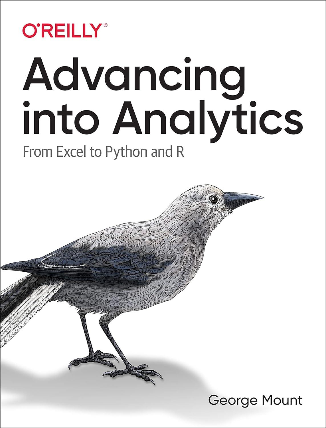 advancing into analytics from excel to python and r 1st edition george mount 149209434x, 978-1492094340