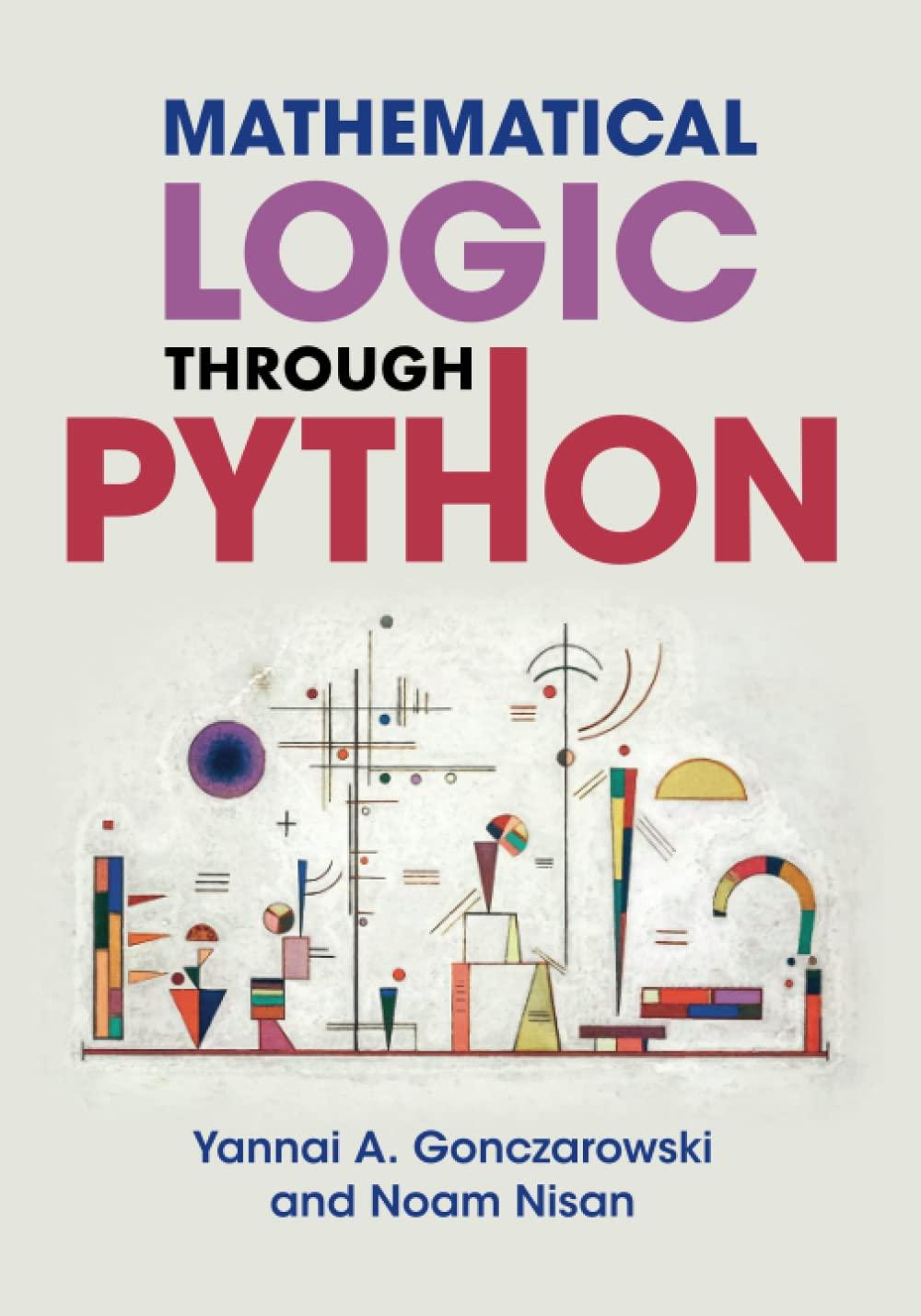 mathematical logic through python 1st edition gonczarowski yannai a. 1108949479, 978-1108949477