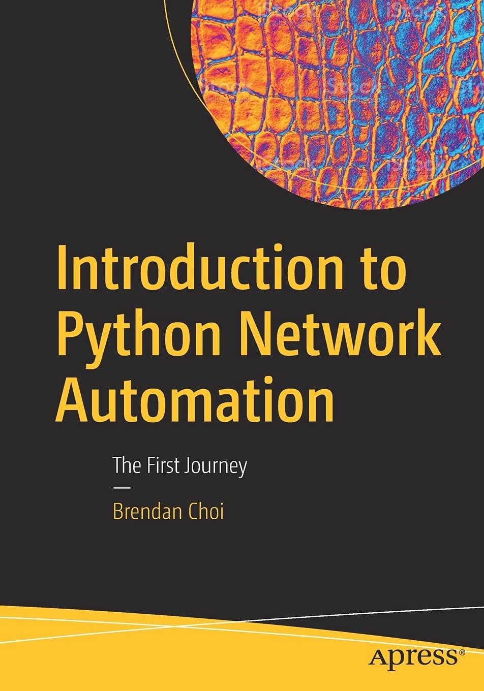 introduction to python network automation the first journey 1st edition brendan choi 1484268059,