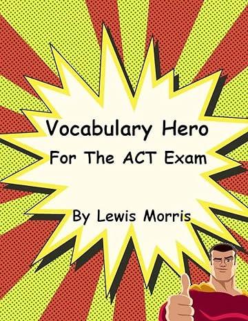 vocabulary hero for the act exam 1st edition lewis morris 1530644380, 978-1530644384