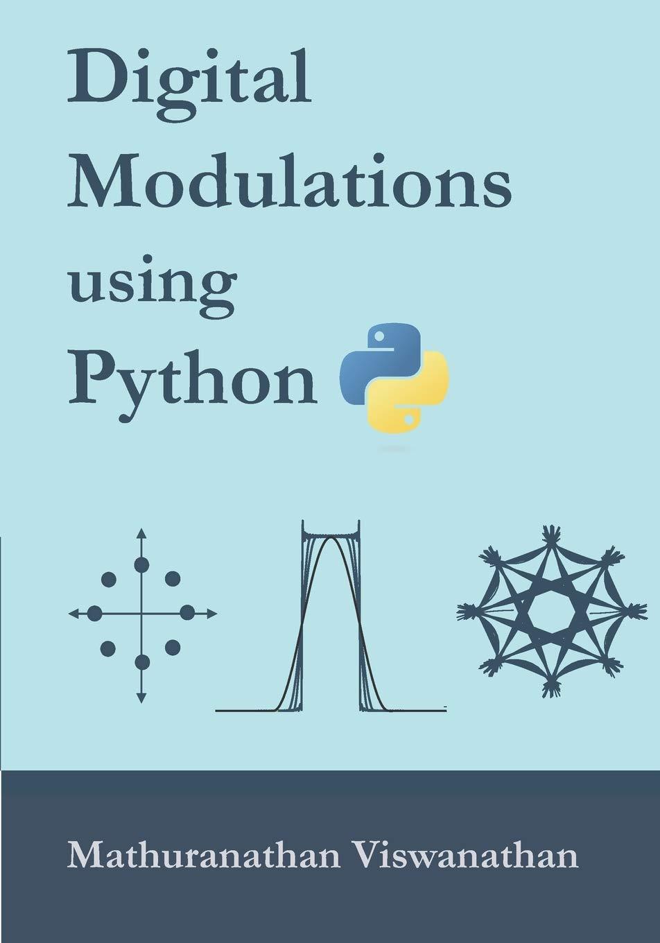 digital modulations using python 1st edition mathuranathan viswanathan, varsha srinivasan 1712342746,