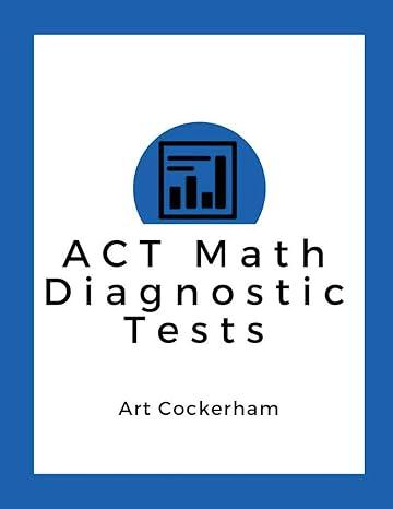 act math diagnostic tests 1st edition art cockerham 1515093166, 978-1515093169
