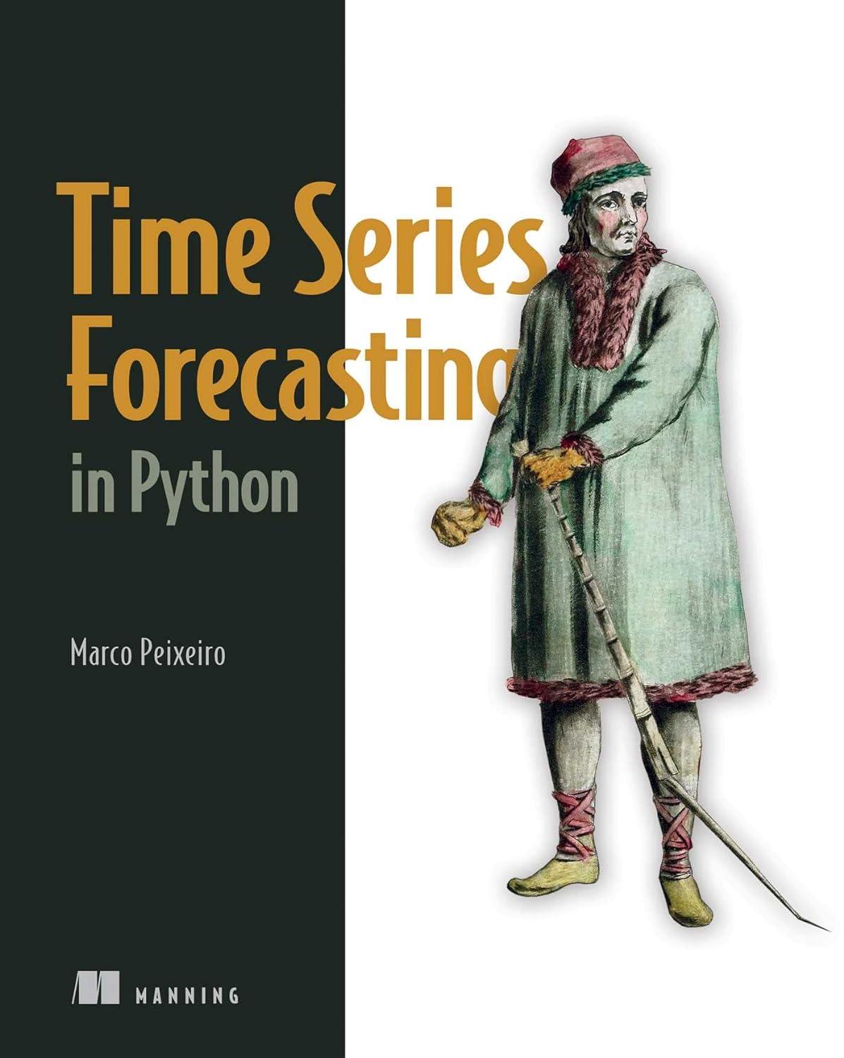 time series forecasting in python 1st edition marco peixeiro 161729988x, 978-1617299889