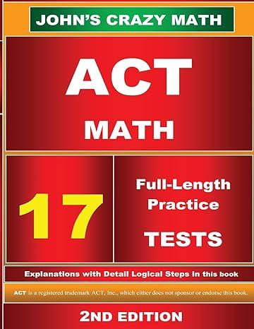 johns crazy math act math 17 full length practice test 2nd edition john su 1492235644, 978-1492235644