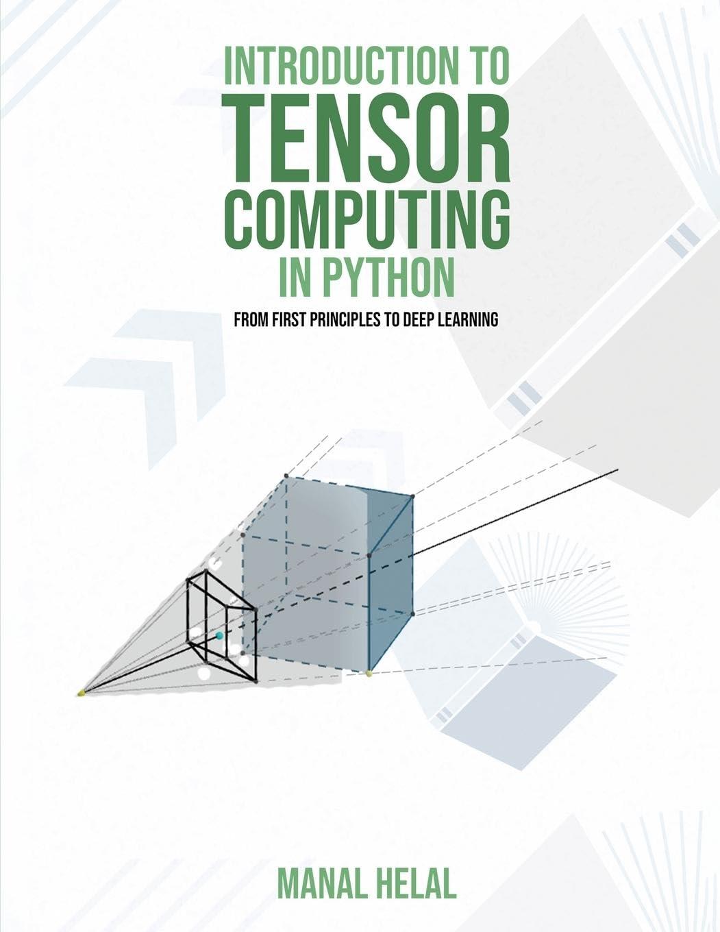 introduction to tensor computing in python from first principles to deep learning 1st edition manal helal