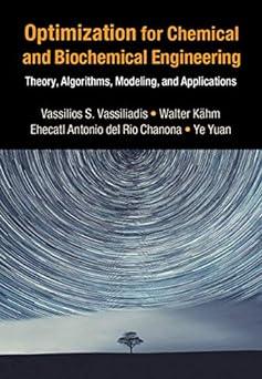 optimization for chemical and biochemical engineering theory algorithms modeling and applications 1st edition