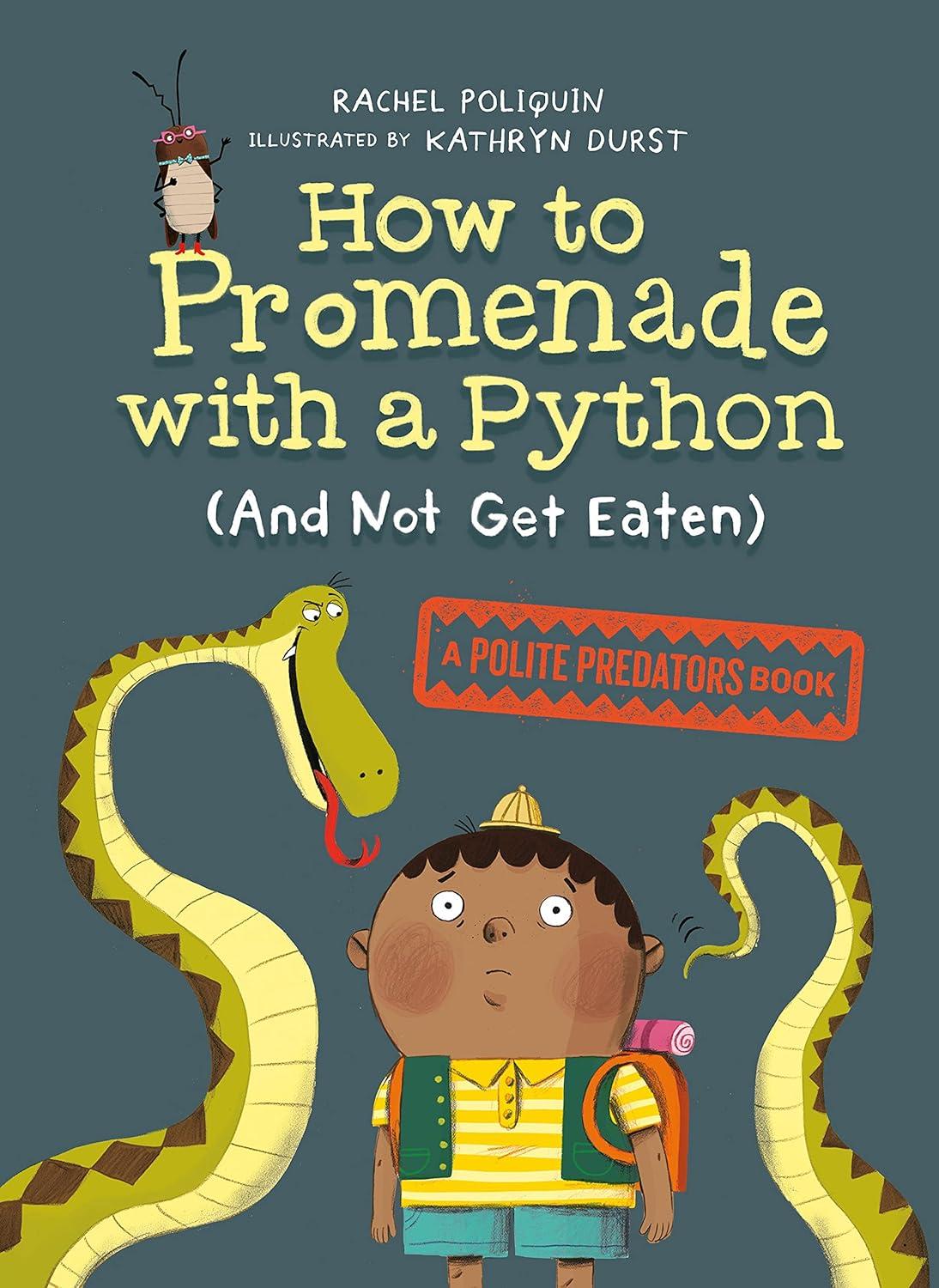 how to promenade with a python and not get eaten polite predators 1st edition rachel poliquin, kathryn durst