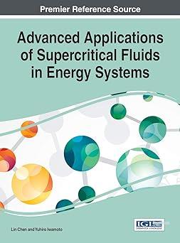 advanced applications of supercritical fluids in energy systems 1st edition lin chen, yuhiro iwamoto