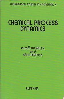 chemical process dynamics 1st edition rezso and bela ferencz. mohilla 044499730x, 978-0444997302