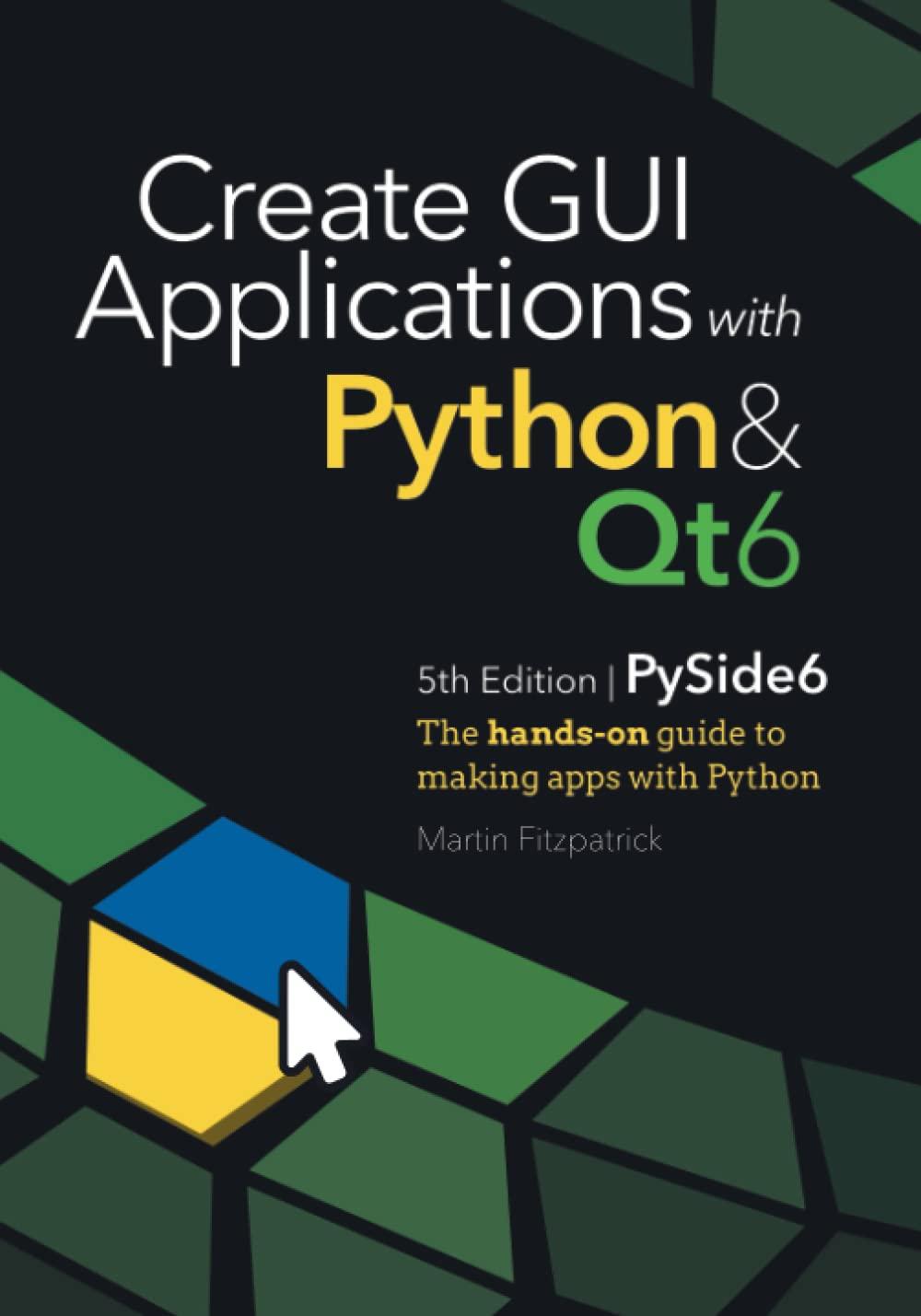 create gui applications with python  qt6 the hands on guide to making apps with python 5th edition dr martin