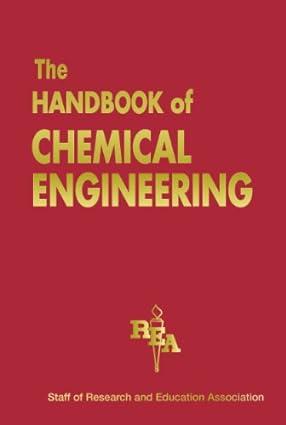 the handbook of chemical engineering 1st edition rea 0878919821, 978-0878919826