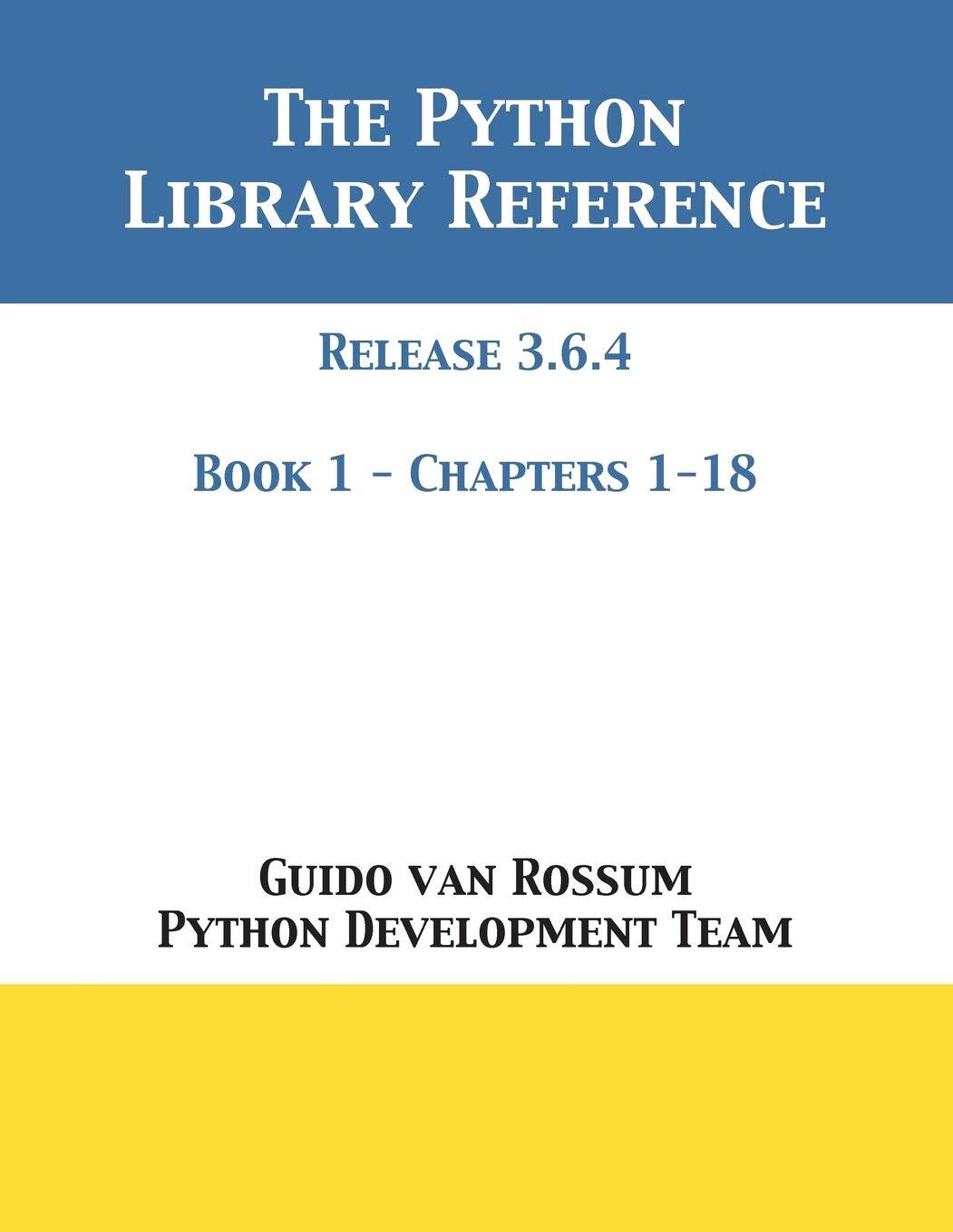 the python library reference release 3 6 4  book 1 1st edition guido van rossum, python development team