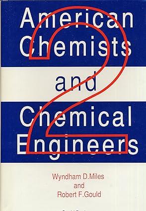 american chemists and chemical engineers volume 2 1st edition wyndham d. miles, robert f. gould 0964025507,