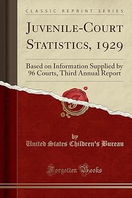 juvenile court statistics 1929 based on information supplied by 96 courts third annual report 1st edition